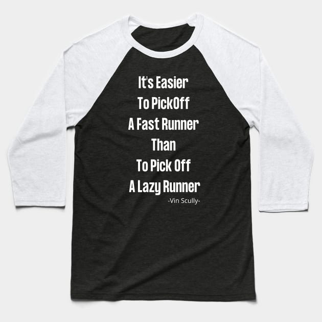 Vin Scully It's Easier To PickOff  A Fast Runner Than To Pick Off  A Lazy Runner Baseball T-Shirt by Pastel Potato Shop